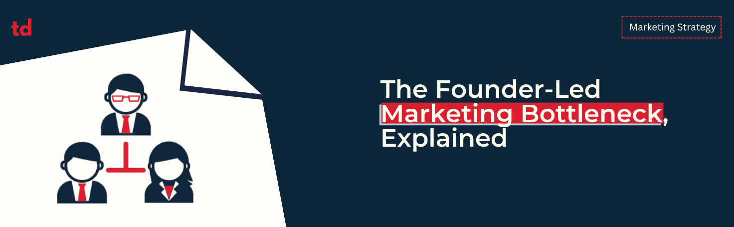 The founder-led marketing bottleneck, explained