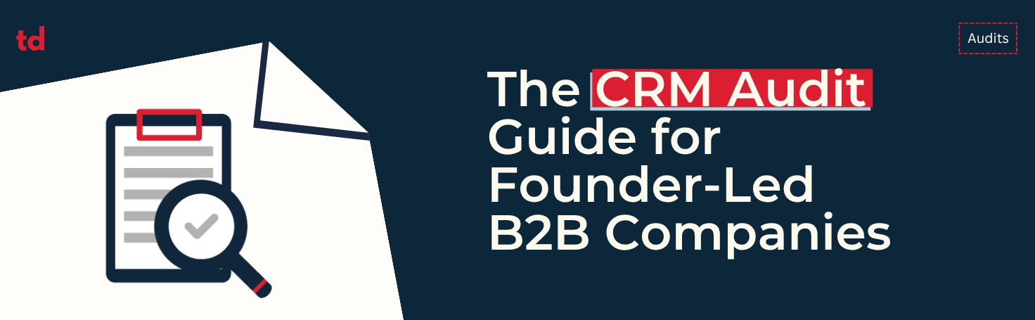 The CRM audit guide for founder-led B2B companies